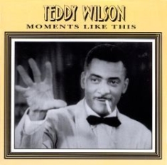 Teddy Wilson - Moments Like This in the group OTHER / Övrigt /  at Bengans Skivbutik AB (2236362)