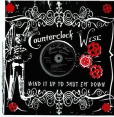 Counterclock Wise - Wind It Up Shut Em Down in the group OTHER / Övrigt /  at Bengans Skivbutik AB (2236505)