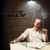 Tragic Impulse - Devil On Your Shoulder in the group OTHER / Övrigt /  at Bengans Skivbutik AB (2236553)