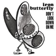 Iron Butterfly - Don't Look Down On Me