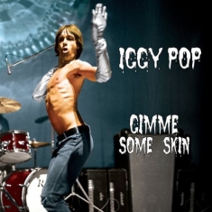 Iggy Pop - Gimme Some Skin - The 7Ö Collection