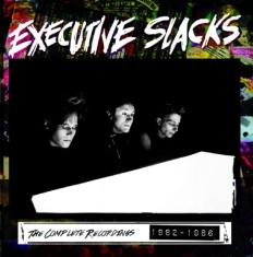 Executive Slacks - Complete Recordings 1982-1986