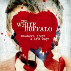 White Buffalo The - Shadows, Greys & Evil Ways