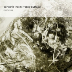 Barreca Marc - Beneath The Mirrored Surface