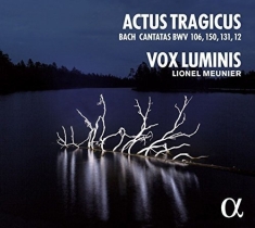 Vox Luminis Lionel Meunier - Actus Tragicus