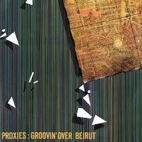 Proxies - Groovin' Over Beirut in the group VINYL / Rock at Bengans Skivbutik AB (2366431)