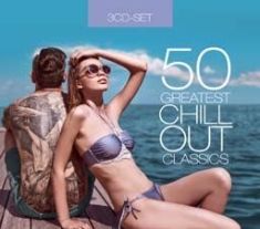 Various Artists - 50 Greatest Chillout Classics in the group CD / Pop-Rock,RnB-Soul at Bengans Skivbutik AB (2370086)
