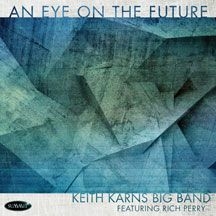 Keith Karns Big Band Featuring Rich - An Eye On The Future in the group OTHER / Övrigt /  at Bengans Skivbutik AB (2370225)