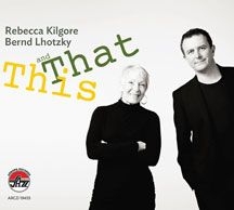 Kilgore Rebecca & Bernd  Lhotzky - This And That in the group CD / Jazz/Blues at Bengans Skivbutik AB (2370256)