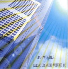 Jah Wobble - Elevator Music Volume 1A in the group CD / Rock at Bengans Skivbutik AB (2389659)