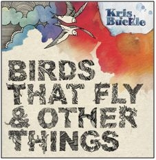 Buckle Kris - Birds That Fly & Other Things in the group OTHER / Övrigt /  at Bengans Skivbutik AB (2392042)