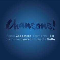Zeppetella/ Bex/ Laurent/ Gatto - Chansons!