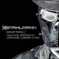 Stahlmann - Bastard / Nichts Spricht Wahre Lieb