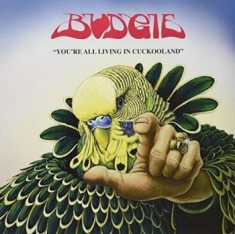 Budgie - You're All Living In Cookooland