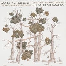 Holmquist Mats & Latvian Radio Big - Big Band Minimalism in the group CD / Jazz/Blues at Bengans Skivbutik AB (2396896)