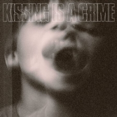 Kissing Is A Crime - Kissing Is A Crime
