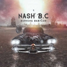 Nash B.C - Burning Babylon