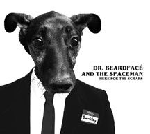 Dr. Beardface And The Space Man - Here For The Scraps in the group CD / Rock at Bengans Skivbutik AB (2409758)