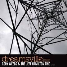 Weeds Cory & The Jeff Hamilton Trio - Dreamsville in the group OTHER / Övrigt /  at Bengans Skivbutik AB (2409882)