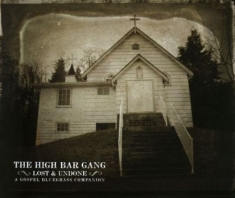 High Bar Gang - Lost And Undone:A Gospel Blueg
