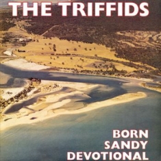 Triffids - Born Sandy Devotional