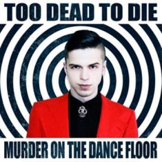 Too Dead To Die - Murder On The Dance Floor