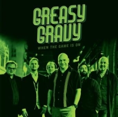 Greasy Gravy - When The Game Is On