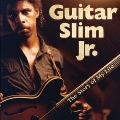Guitar Slim J:R - Story Of My Life