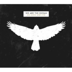 We Are The Ocean - Go Now And Live
