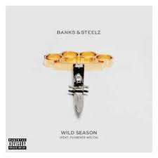 Banks & Steelz - Wild Season (Feat. Florence We