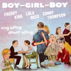King Freddie Lula Reed & Sonny Tho - Boy Girl Boy