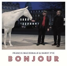 Macdonald Francis & Harry Pye - Bonjour