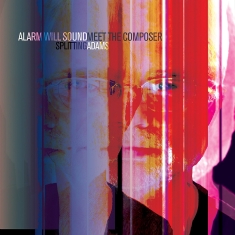Alarm Will Sound Alan  Pierson - Splitting Adams