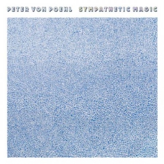 Peter Von Poehl - Sympathetic Magic (Vinyl)