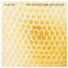 Is Bliss - Honeycomb Explosion