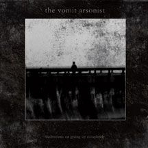 Vomit Arsonist - Meditations On Giving Up Completely in the group OTHER / Övrigt /  at Bengans Skivbutik AB (2478611)