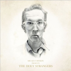Hinson Micah P. - Presents The Holy Strangers