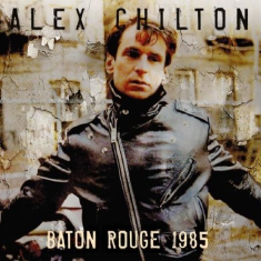 Chilton Alex - Baton Rogue 1985