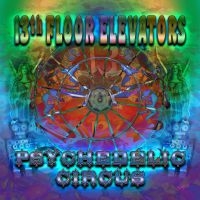 13Th Floor Elevators - Psychedelic Circus