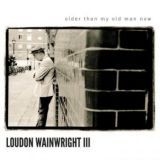Wainwright Iii Loudon - Older Than My Old Man Now in the group VINYL / Rock at Bengans Skivbutik AB (2520058)