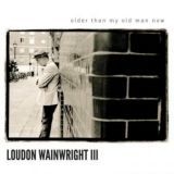 Wainwright Iii Loudon - Older Than My Old Man Now in the group OTHER / Övrigt /  at Bengans Skivbutik AB (2520058)