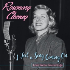Clooney Rosemary - I Feel A Song Coming On--Lost Radio