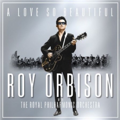 Orbison Roy - A Love So Beautiful: Roy Orbison & The R