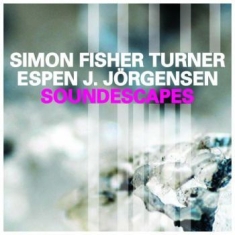 Fisher Turner Simon / Espen J. Jorg - Soundescapes