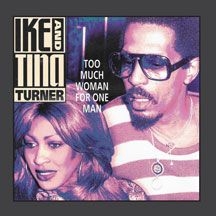 Turner Ike And Tina - Too Much Woman For One Man