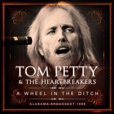 Petty Tom & The Heartbreakers - A Wheel In The Ditch (2 Cd Live Bro