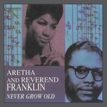 Franklin Aretha & Reverend Franklin - Never Grow Old in the group CD / RNB, Disco & Soul at Bengans Skivbutik AB (2545489)