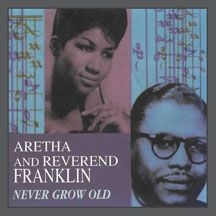 Franklin Aretha & Reverend Franklin - Never Grow Old in the group OTHER / Övrigt /  at Bengans Skivbutik AB (2545489)