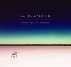 Cronin Kaurna - Euphoria, Delirium & Loneliness