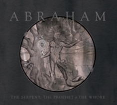 Abraham - Serpent, The Prophet & The Whore